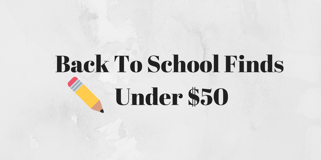 50 Back To School Finds Under $50